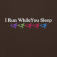 I Run While You Sleep Hoodie