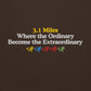 3.1  Miles Where the Ordinary Become the Extraordinary Hoodie