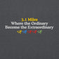 3.1  Miles Where the Ordinary Become the Extraordinary Hoodie