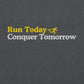 Run Today, Conquer Tomorrow Hoodie