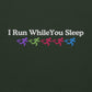 I Run While You Sleep Hoodie