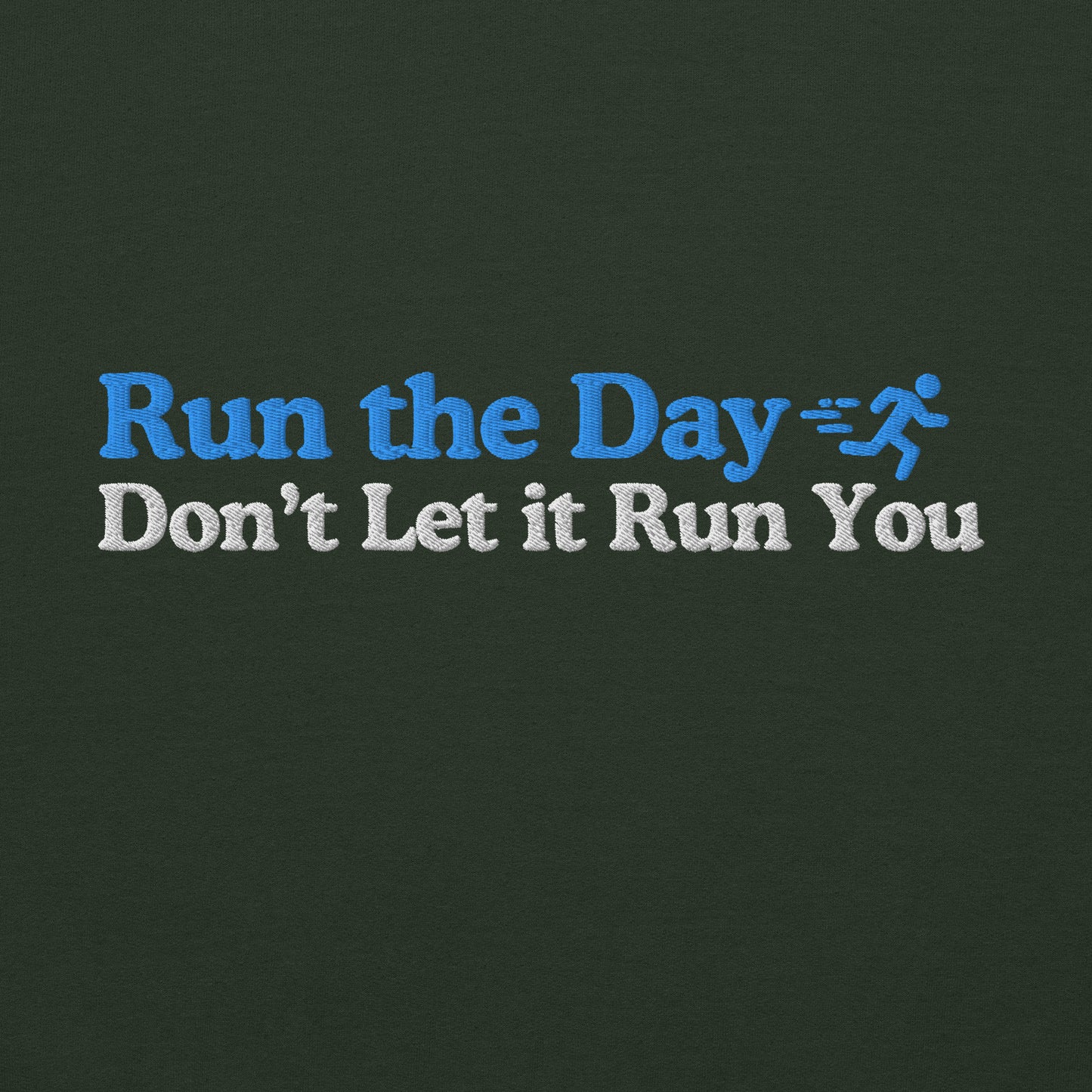 Run the Day, Don't Let it Run You Hoodie