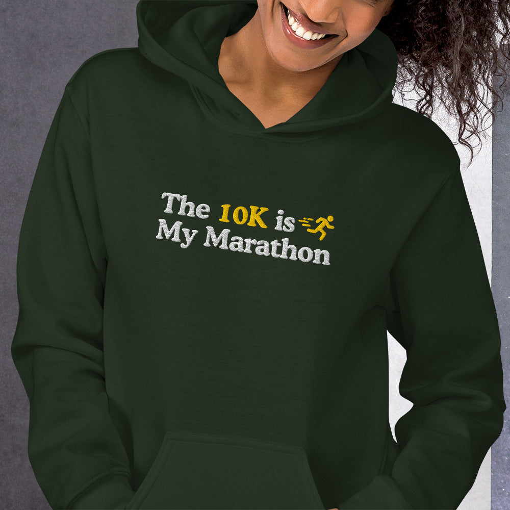 The 10K is My Marathon Hoodie