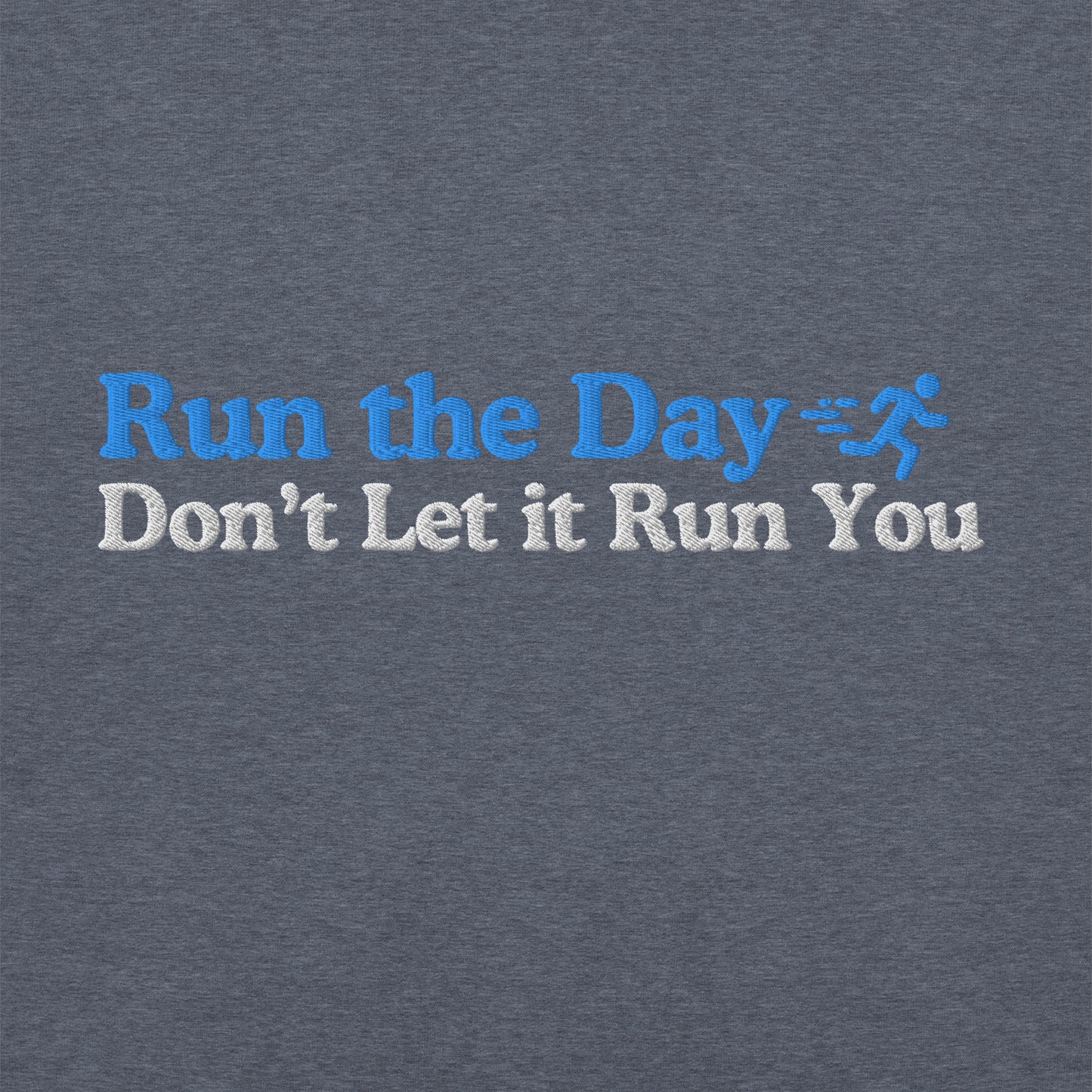 Run the Day, Don't Let it Run You Hoodie