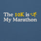 The 10K is My Marathon Hoodie