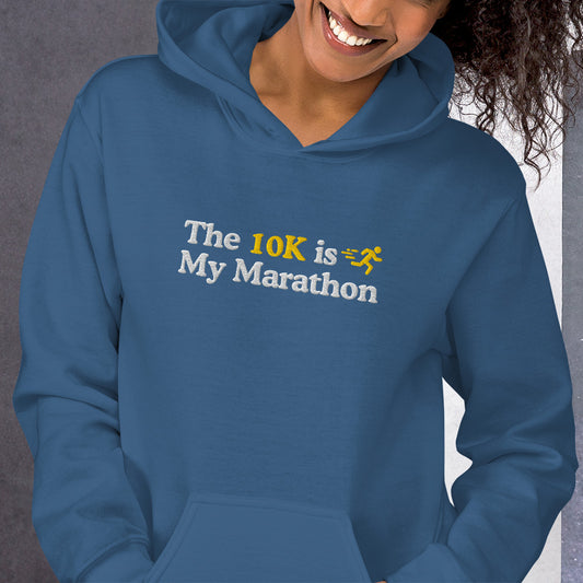 The 10K is My Marathon Hoodie