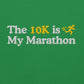 The 10K is My Marathon Hoodie