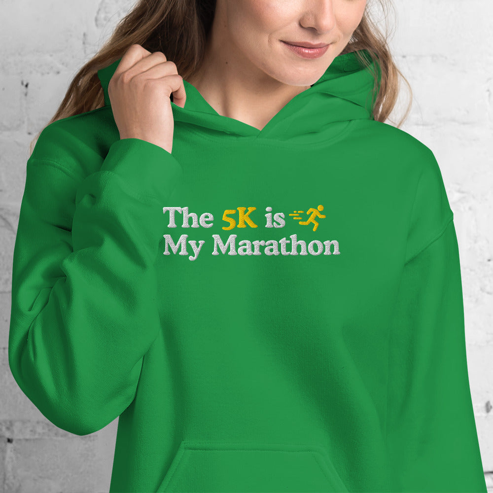 The 5K is My Marathon Hoodie