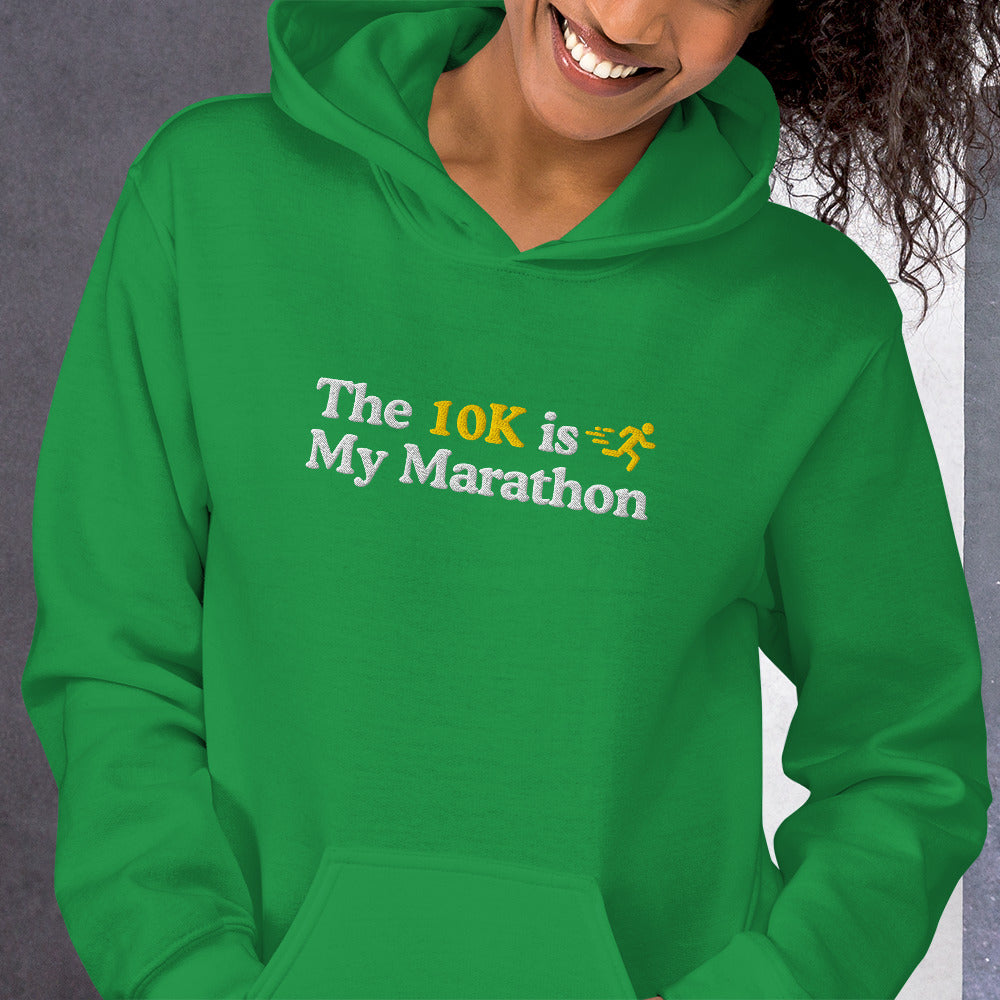 The 10K is My Marathon Hoodie