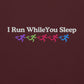 I Run While You Sleep Hoodie