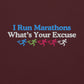 I Run Marathons, What's Your Excuse Hoodie