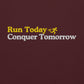 Run Today, Conquer Tomorrow Hoodie