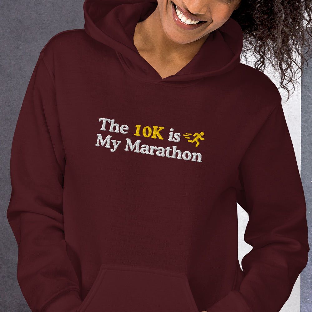 The 10K is My Marathon Hoodie