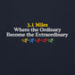 3.1  Miles Where the Ordinary Become the Extraordinary Hoodie