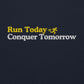 Run Today, Conquer Tomorrow Hoodie