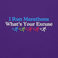 I Run Marathons, What's Your Excuse Hoodie