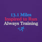 13.1 Miles Inspired to Run, Always Training Hoodie