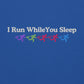 I Run While You Sleep Hoodie