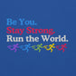 Be You, Stay Strong, Run the World Hoodie