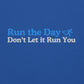 Run the Day, Don't Let it Run You Hoodie