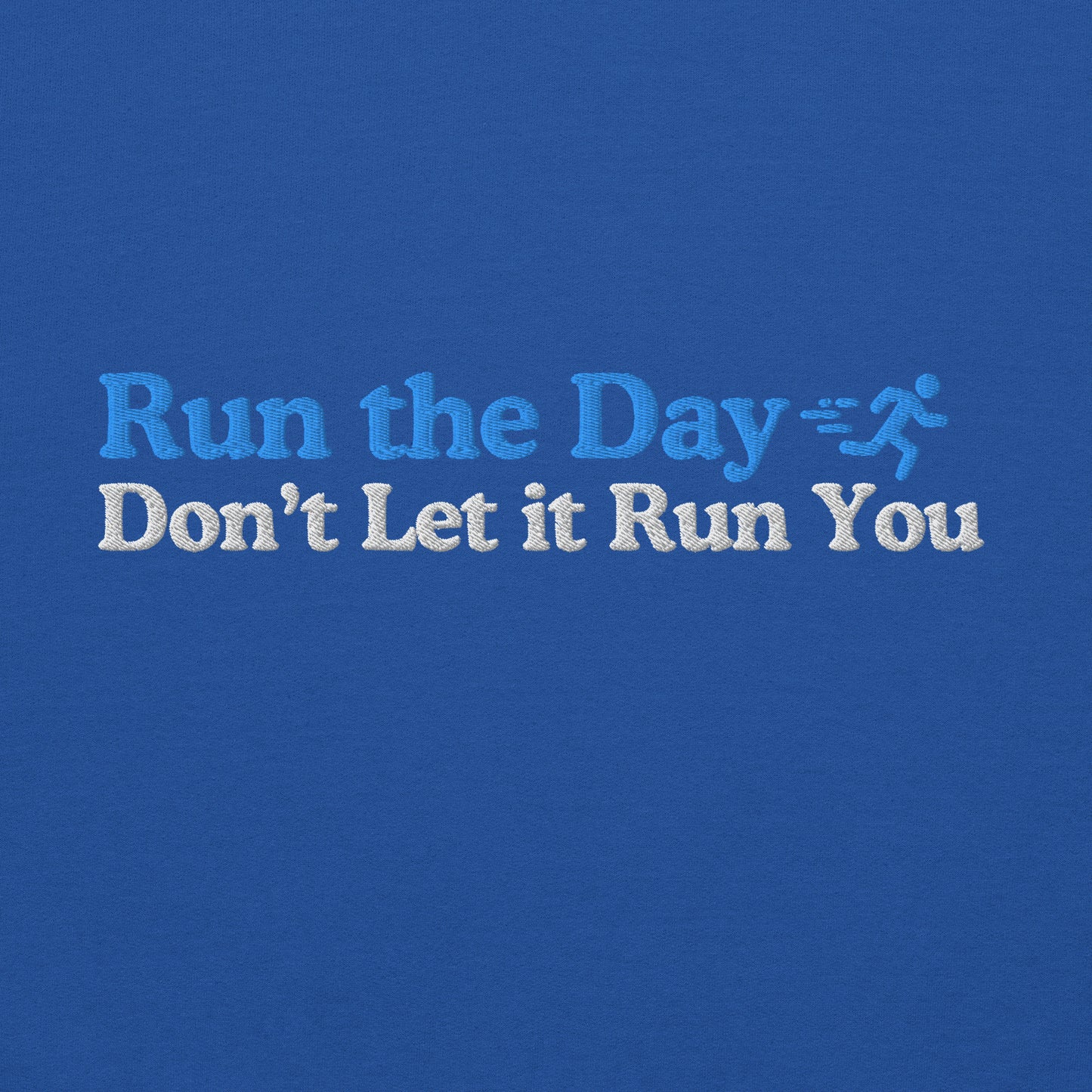 Run the Day, Don't Let it Run You Hoodie