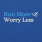 Run More, Worry Less Hoodie