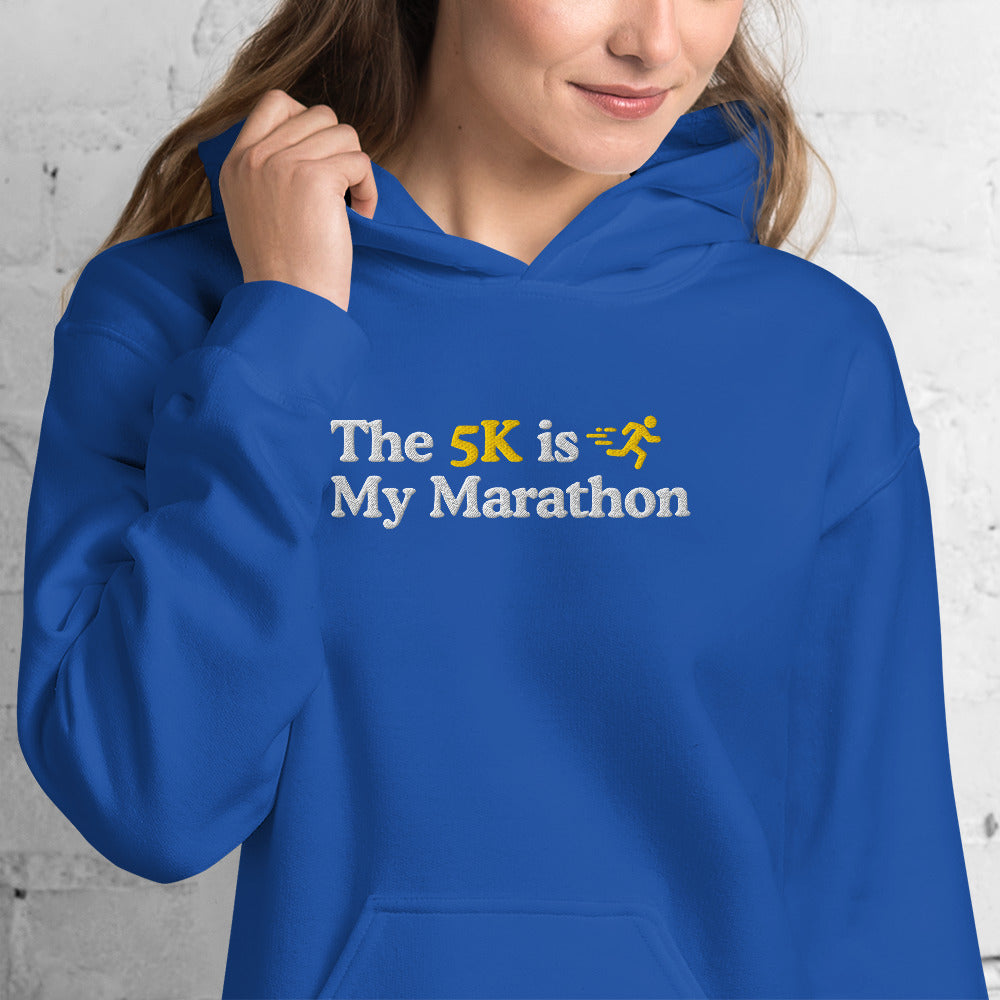The 5K is My Marathon Hoodie