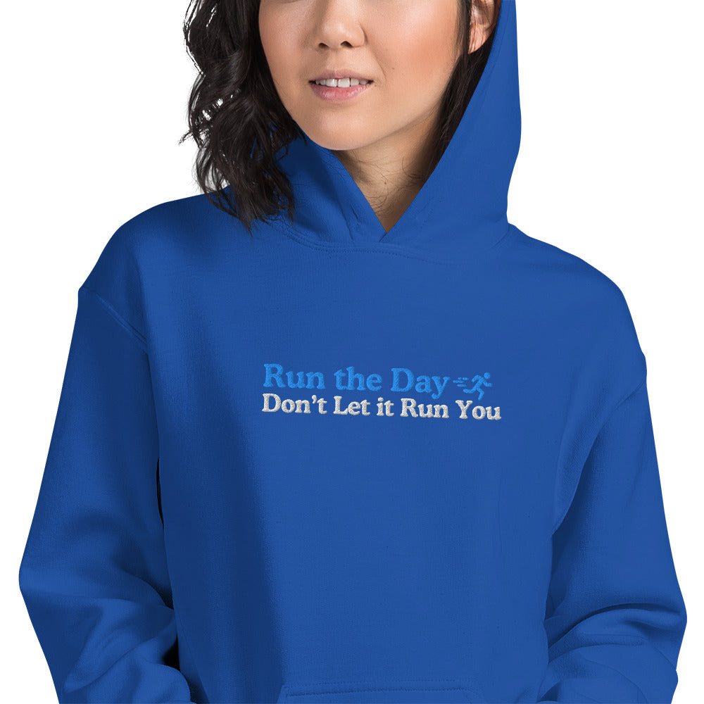 Run the Day, Don't Let it Run You Hoodie